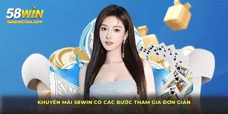 Khuyến mãi 58Win có các bước tham gia đơn giản