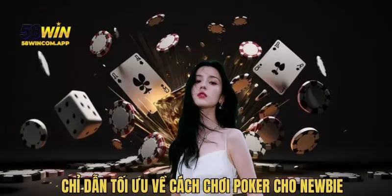 Chỉ dẫn tối ưu về cách chơi Poker cho Newbie