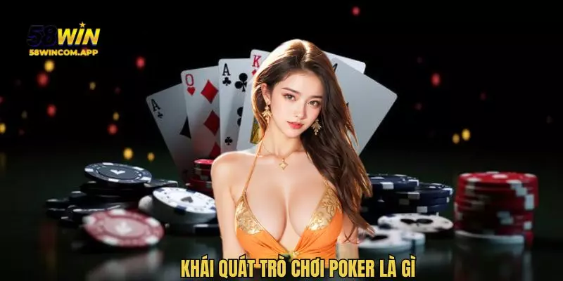 Khái quát trò chơi Poker là gì