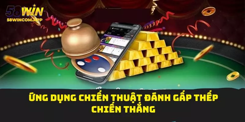Ứng dụng chiến thuật đánh gấp thếp chiến thắng