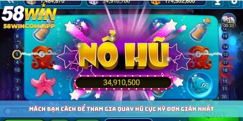 Mách bạn cách để tham gia quay hũ cực kỳ đơn giản nhất