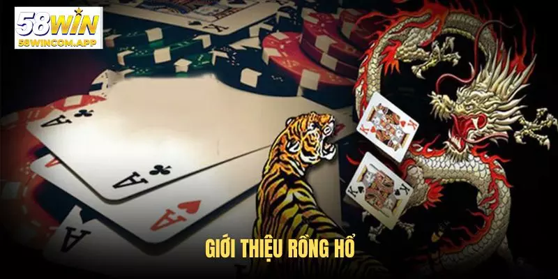 Tổng quan về siêu phẩm Rồng Hổ trên 58Win